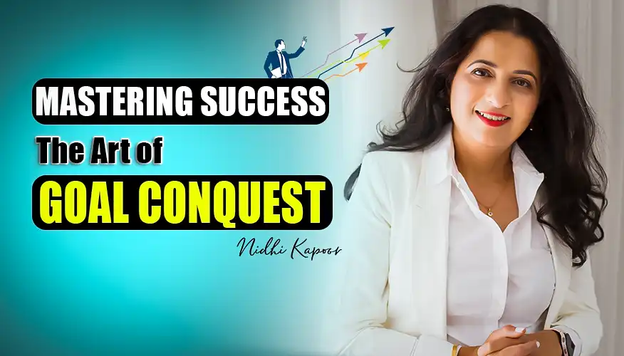 Mastering Success the Art of Goal Conquest